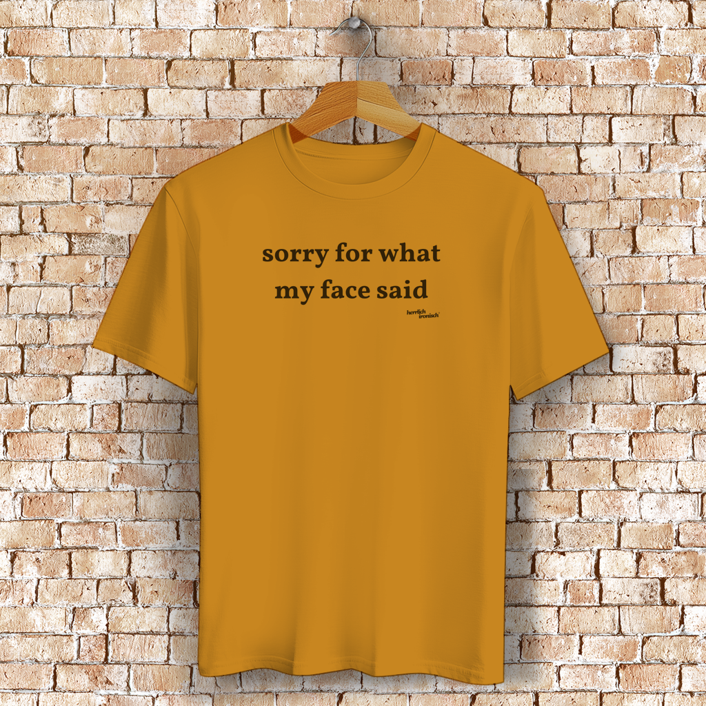 Sorry for what my face said – Unisex Bio T-Shirt (Druck anthrazit)