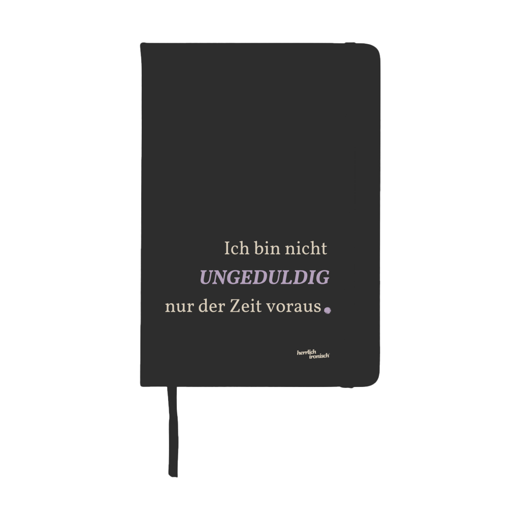 Notizbuch "Ungeduldig" - A5 Hardcover Notizbuch