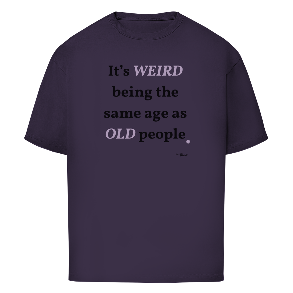 Same Age as Old People – Oversize Unisex T-Shirt
