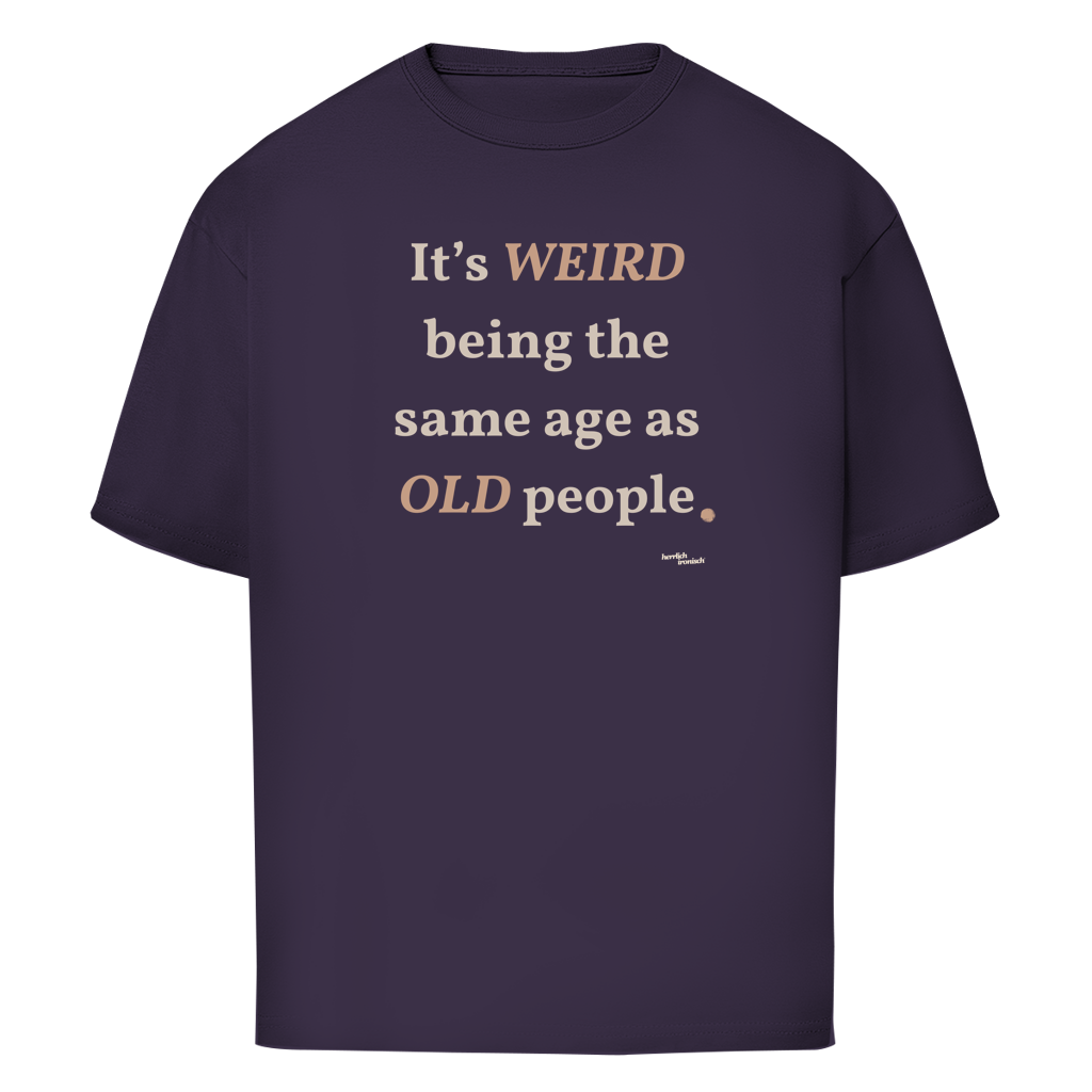 Same Age as Old People – Oversize Unisex T-Shirt