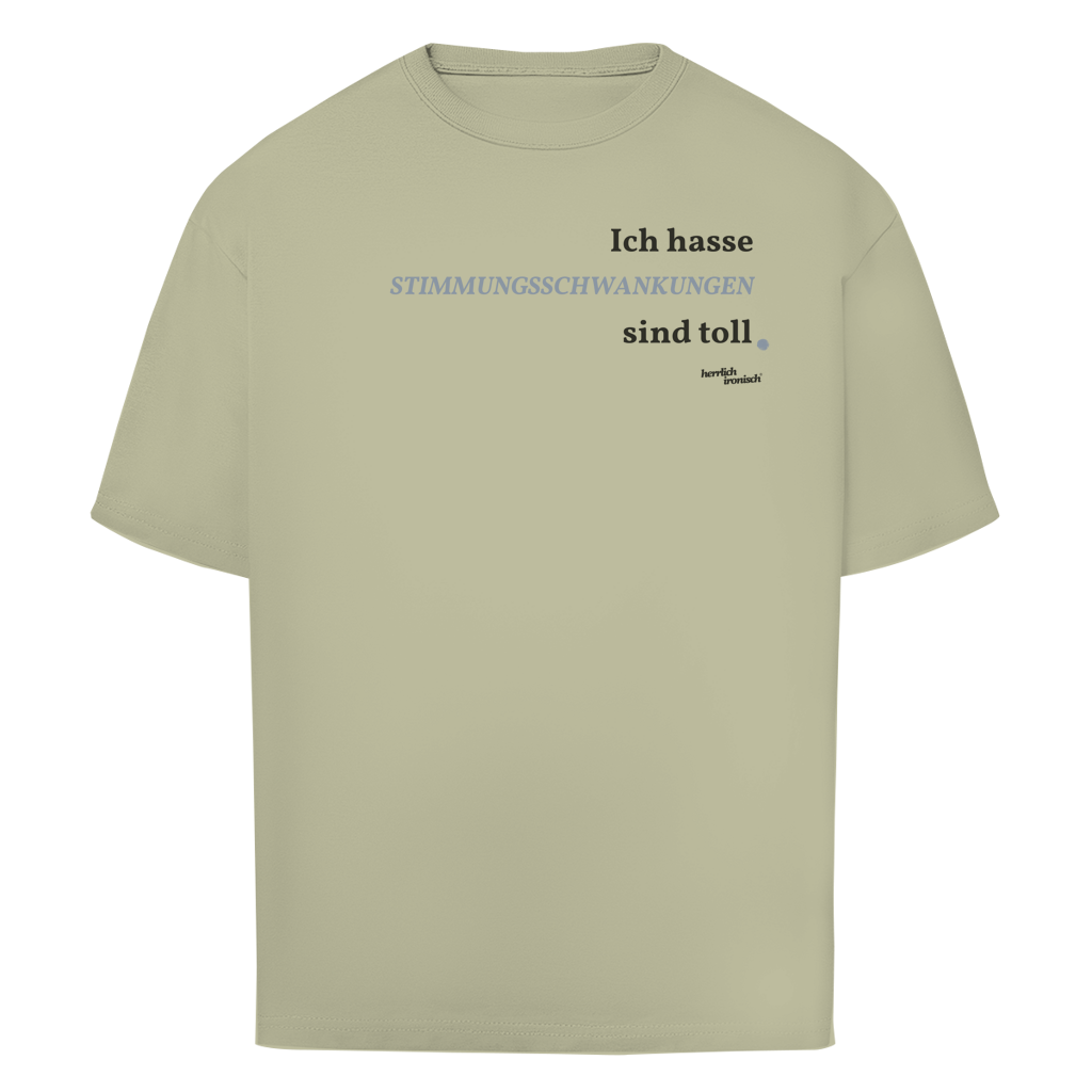 Stimmungsschwankungen sind toll – Oversize Unisex T-Shirt