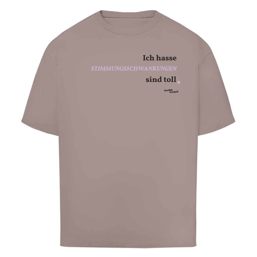 Stimmungsschwankungen sind toll – Oversize Unisex T-Shirt