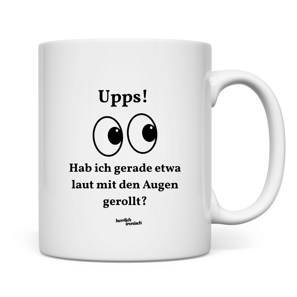 Upps! Laut mit den Augen gerollt – Keramiktasse 330 ml