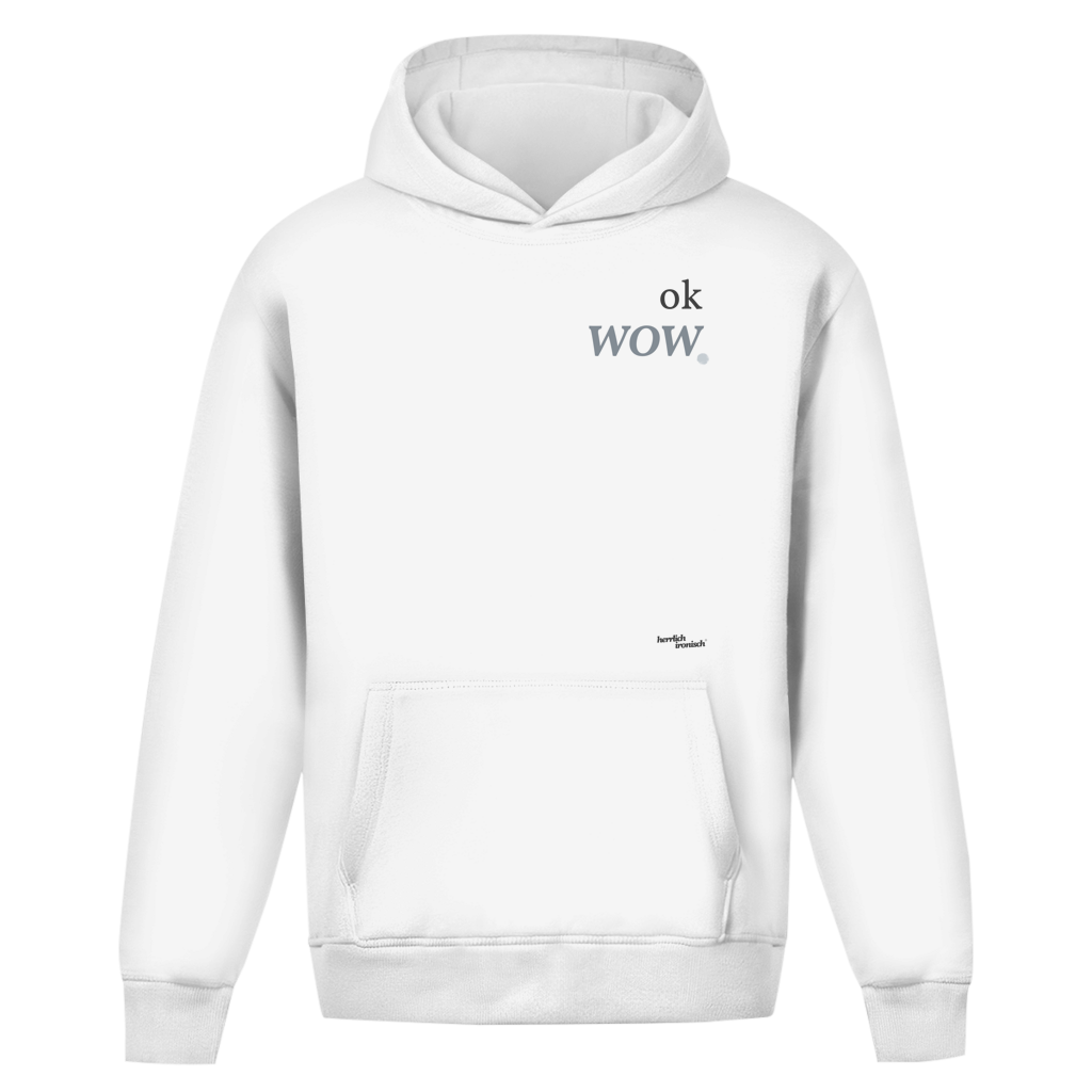 ok wow. – Oversize Unisex Hoodie – Premium
