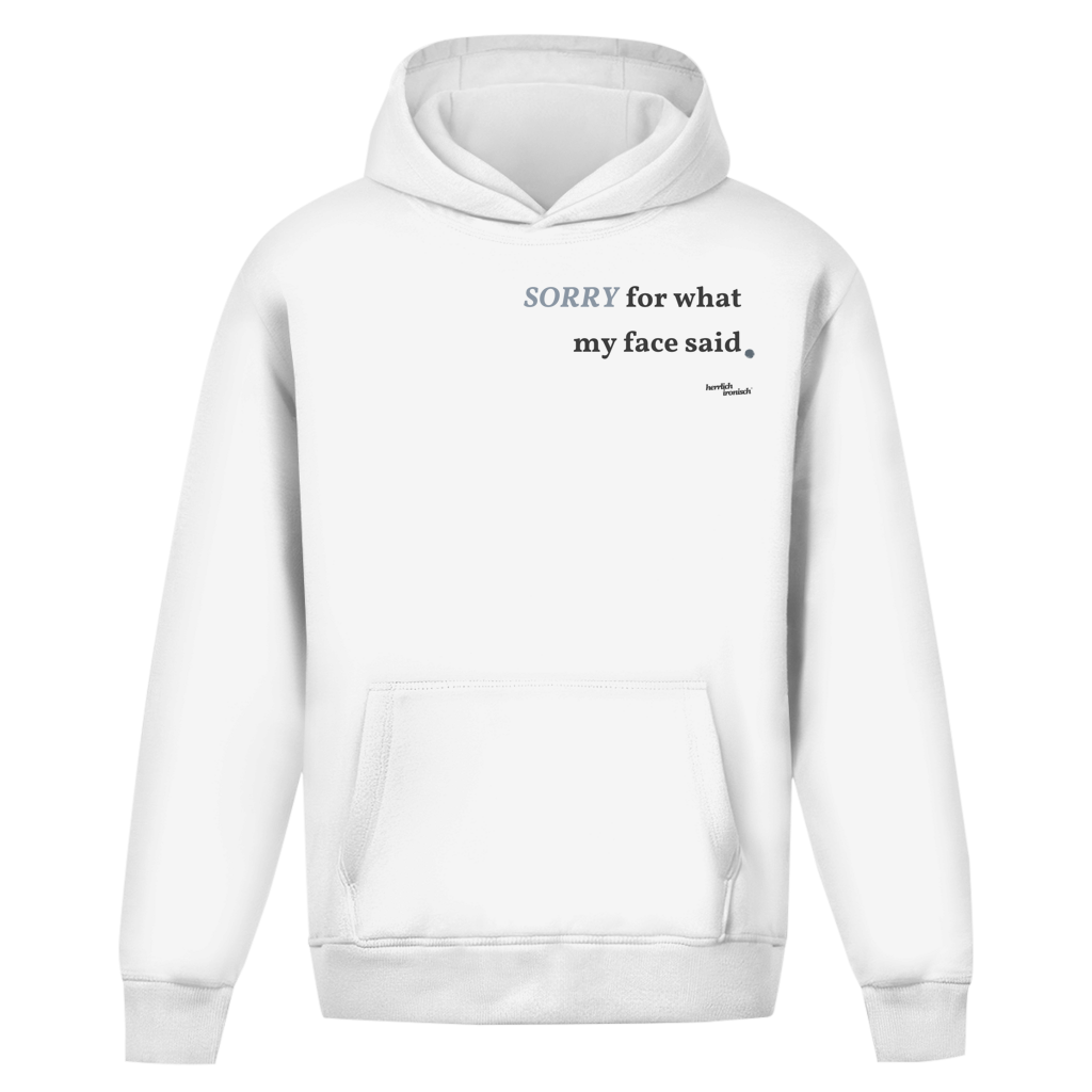 Sorry for what my face said – Oversize Unisex Hoodie – Premium