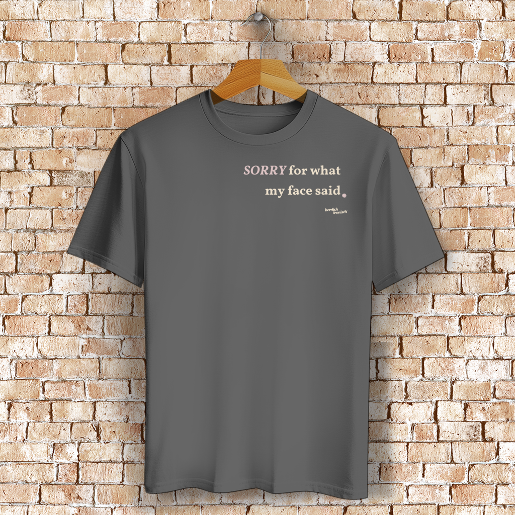 Sorry for what my face said – Unisex Basic T-Shirt