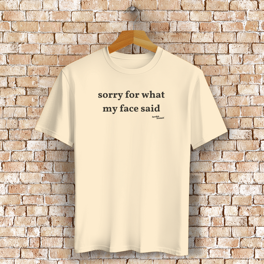 Sorry for what my face said – Unisex Bio T-Shirt (Druck anthrazit)