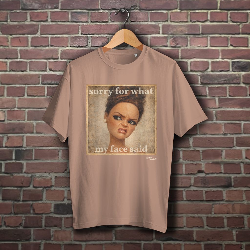 Sorry for what my face said – Oversize unisex T-Shirt