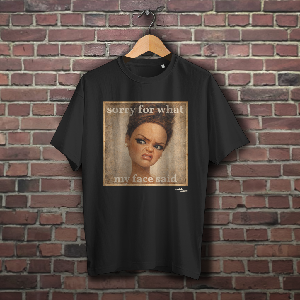 Sorry for what my face said – Oversize unisex T-Shirt