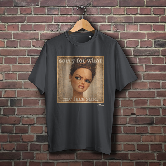 Sorry for what my face said – Oversize unisex T-Shirt