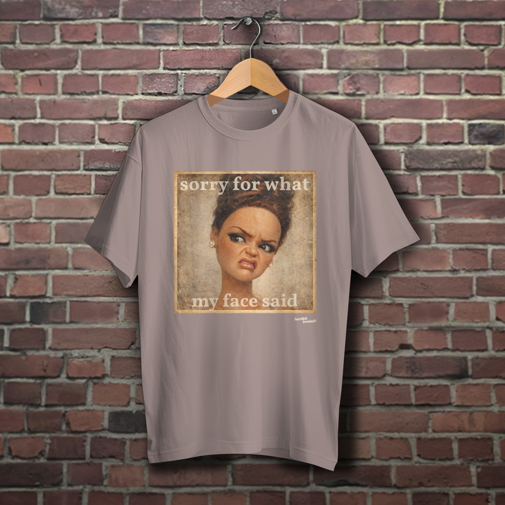 Sorry for what my face said – Oversize unisex T-Shirt