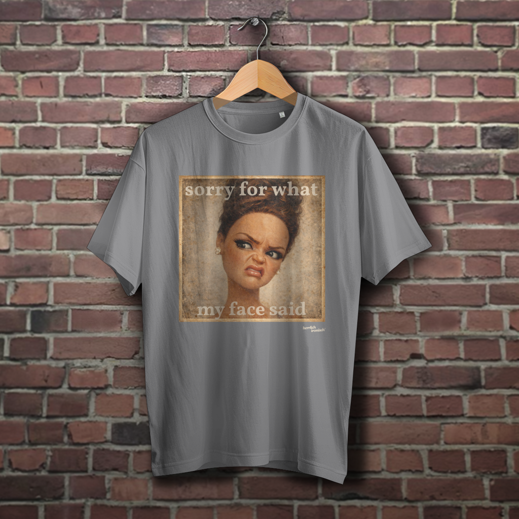 Sorry for what my face said – Oversize unisex T-Shirt