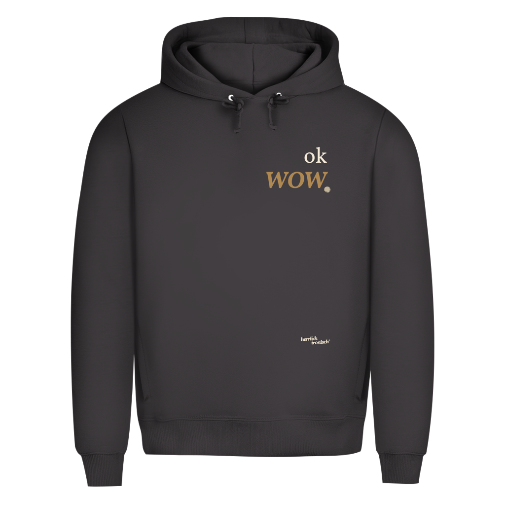 Premium unisex Hoodie "ok wow." – Für Momente ohne Worte