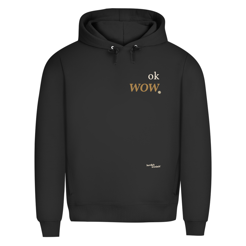 Premium unisex Hoodie "ok wow." – Für Momente ohne Worte
