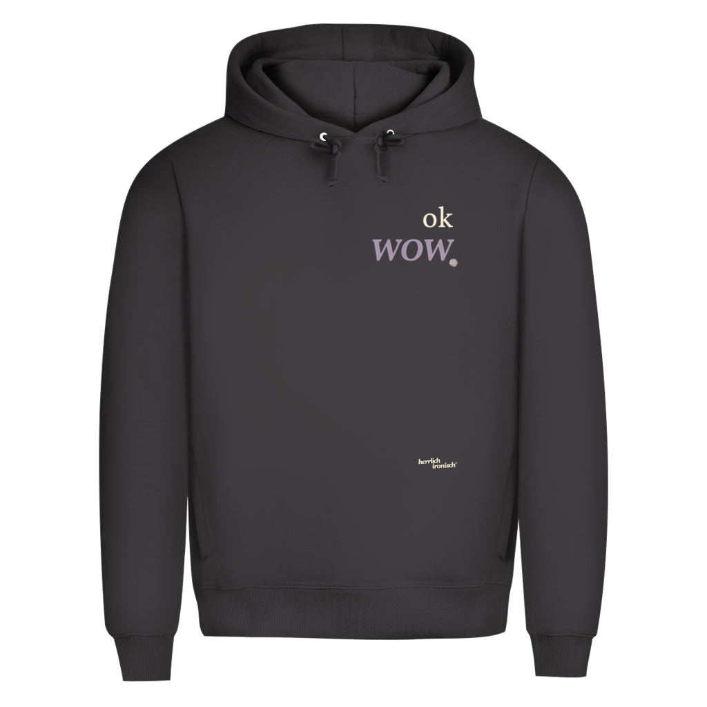 Premium unisex Hoodie "ok wow." – Für Momente ohne Worte