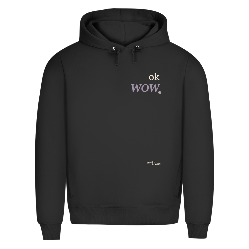 Premium unisex Hoodie "ok wow." – Für Momente ohne Worte