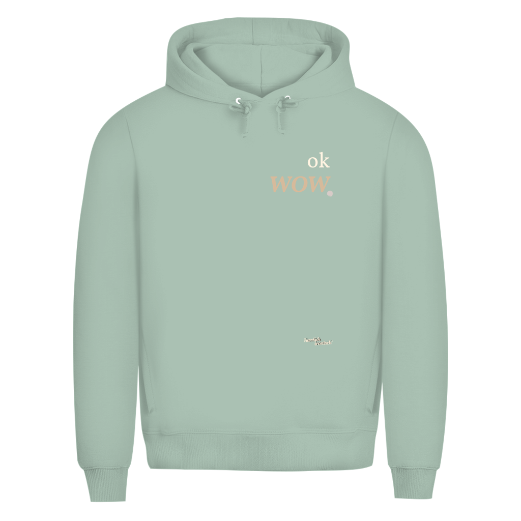 Premium unisex Hoodie "ok wow." – Für Momente ohne Worte