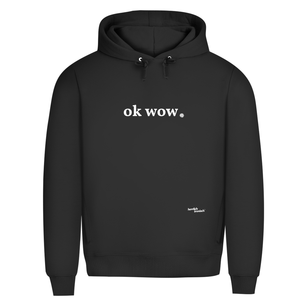 Premium unisex Hoodie "ok wow." – Für Momente ohne Worte (Druck weiß)