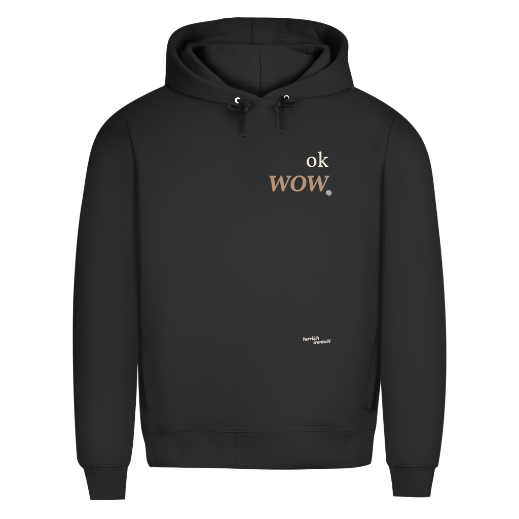 Premium unisex Hoodie "ok wow." – Für Momente ohne Worte