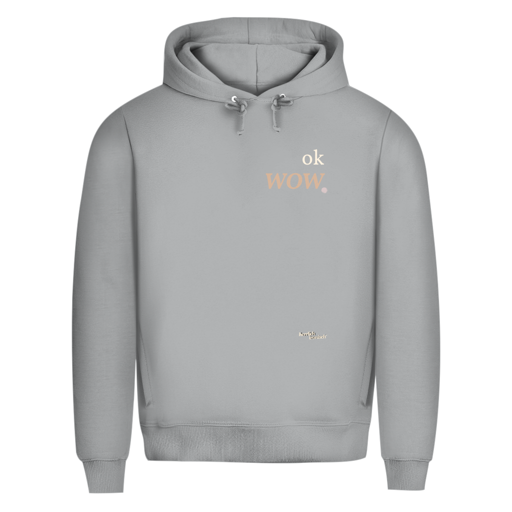 Premium unisex Hoodie "ok wow." – Für Momente ohne Worte
