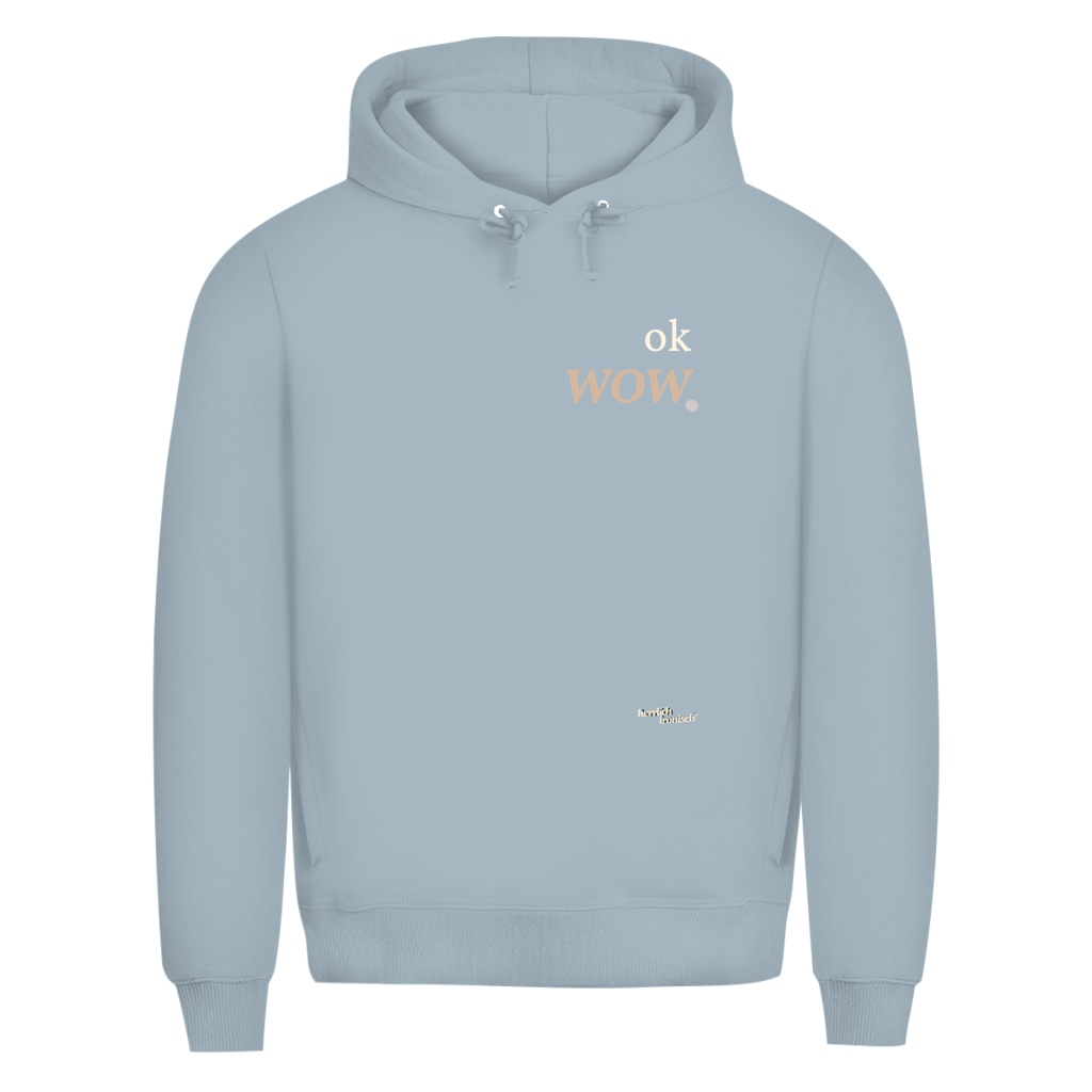 Premium unisex Hoodie "ok wow." – Für Momente ohne Worte