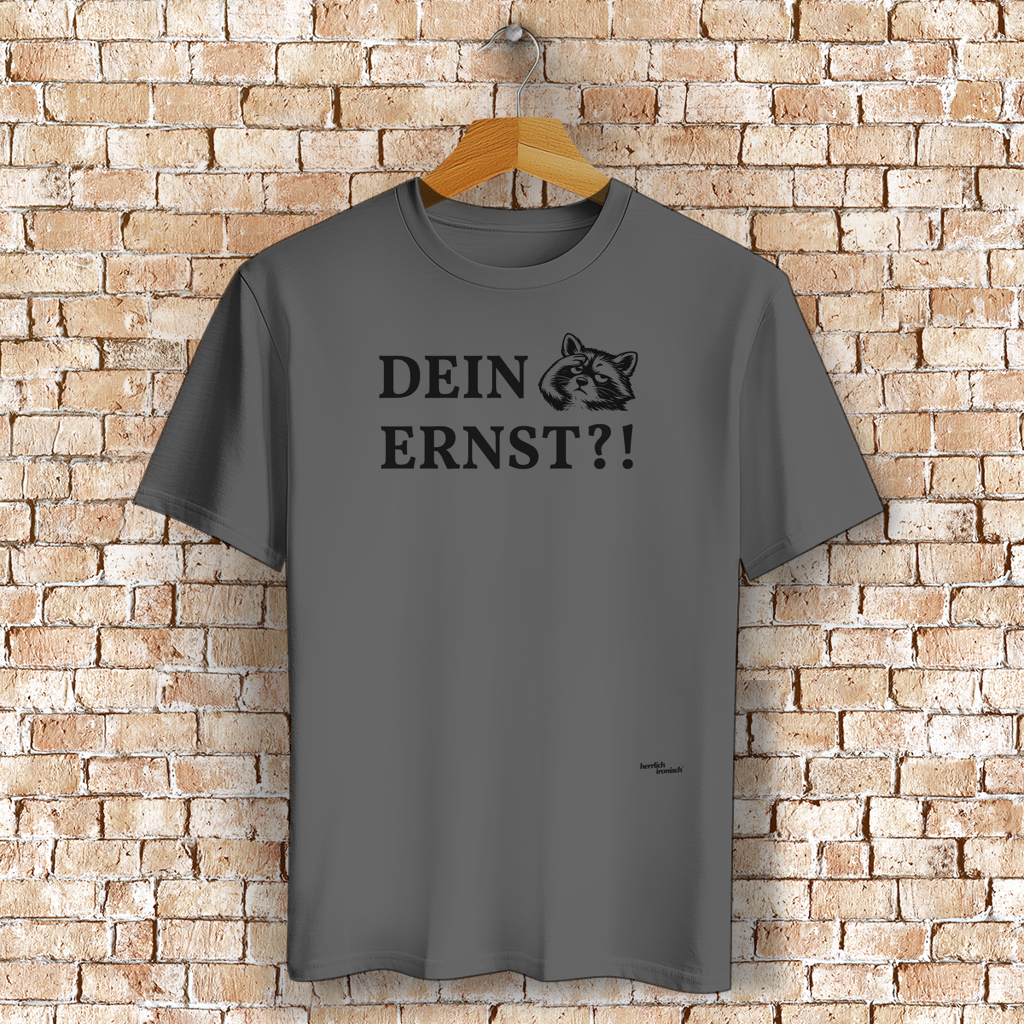 Dein Ernst? – Unisex T-Shirt (Druck anthrazit)