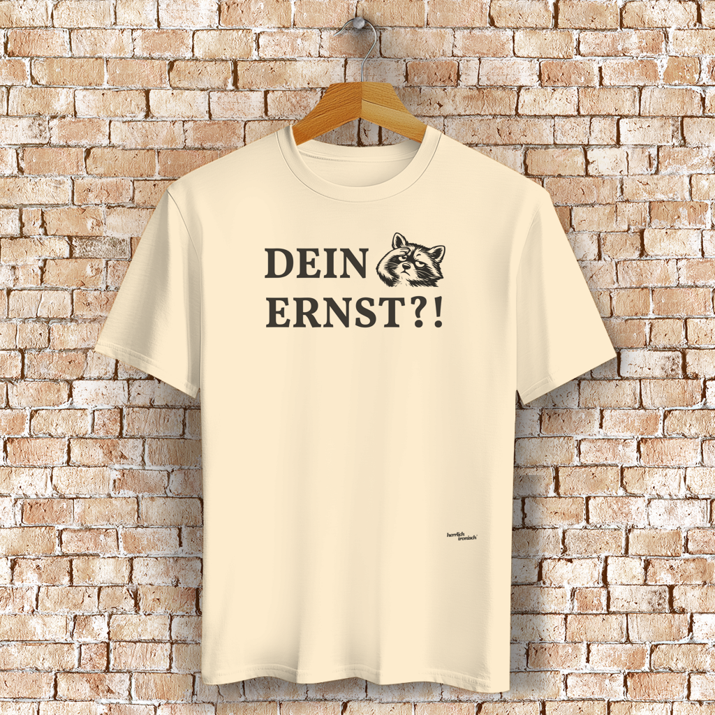 Dein Ernst? – Unisex T-Shirt (Druck anthrazit)