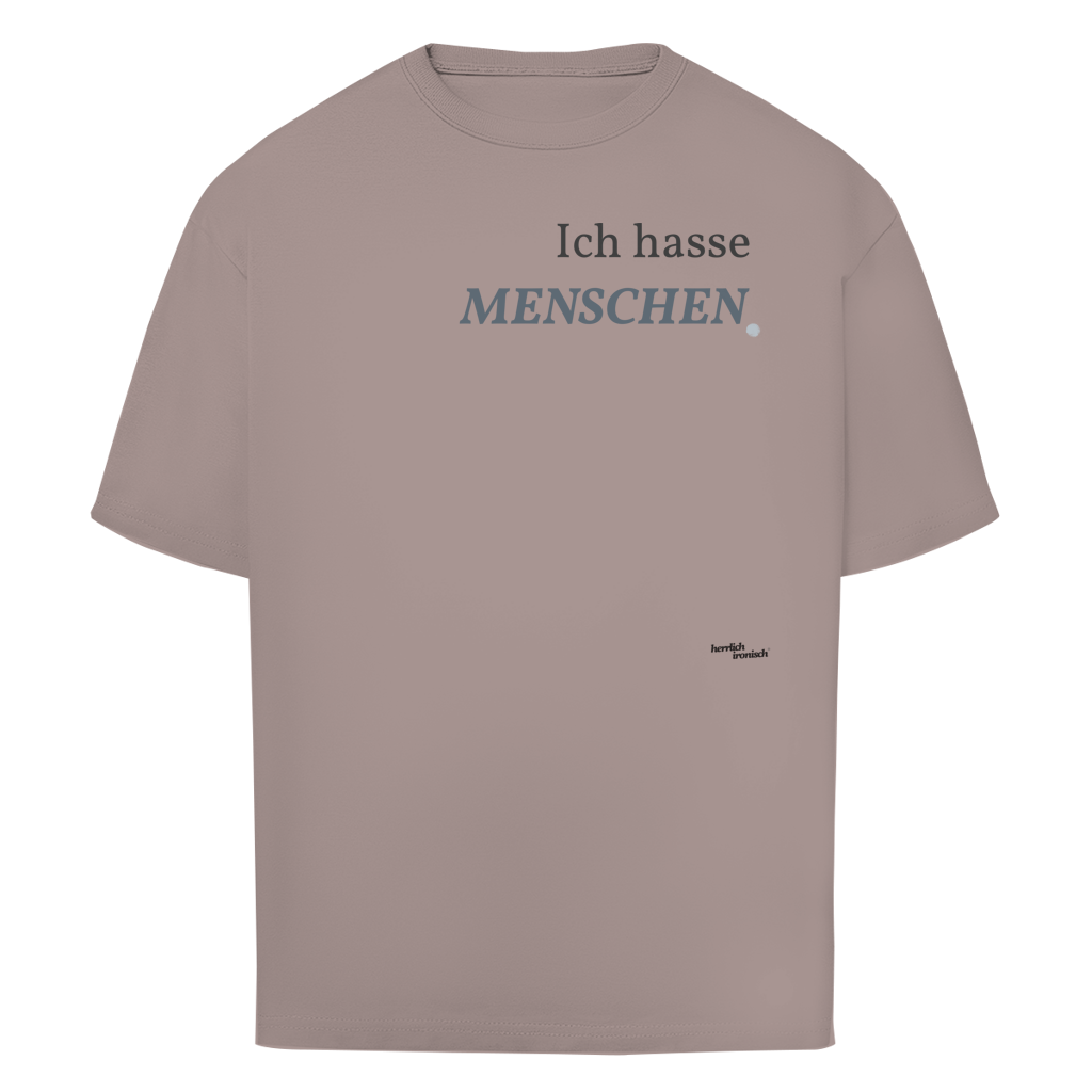 Ich hasse Menschen – Oversize Unisex T-Shirt