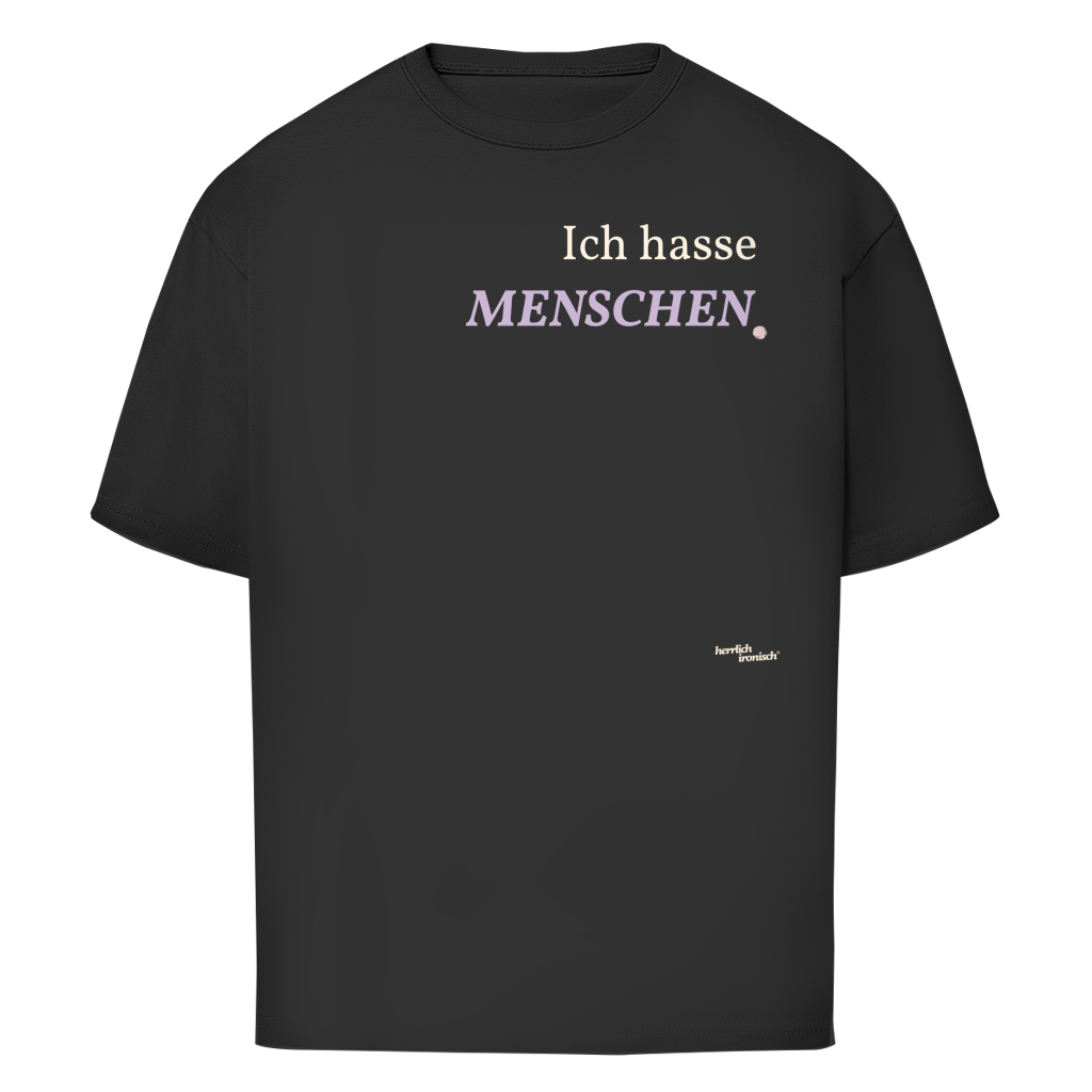 Ich hasse Menschen – Oversize Unisex T-Shirt
