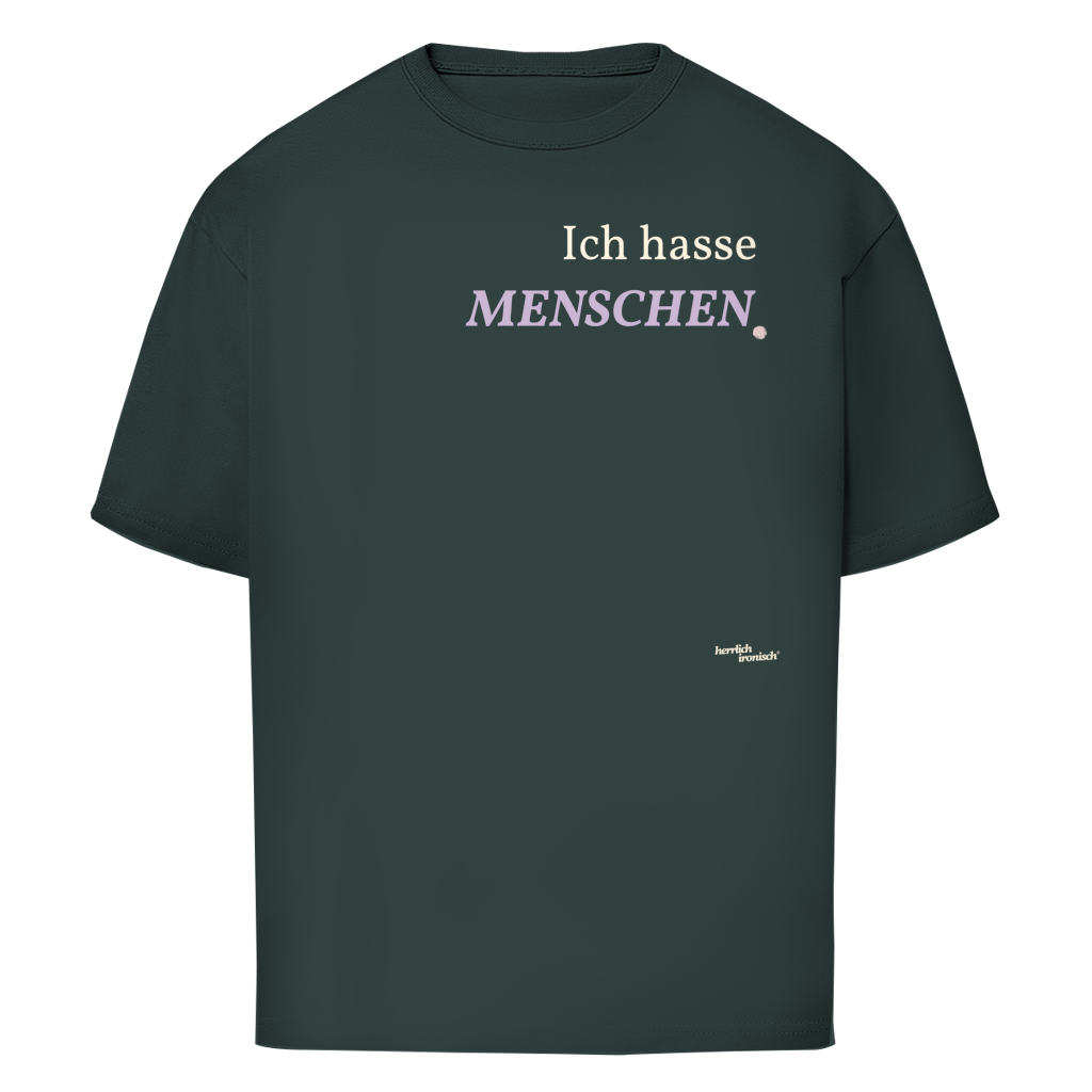 Ich hasse Menschen – Oversize Unisex T-Shirt