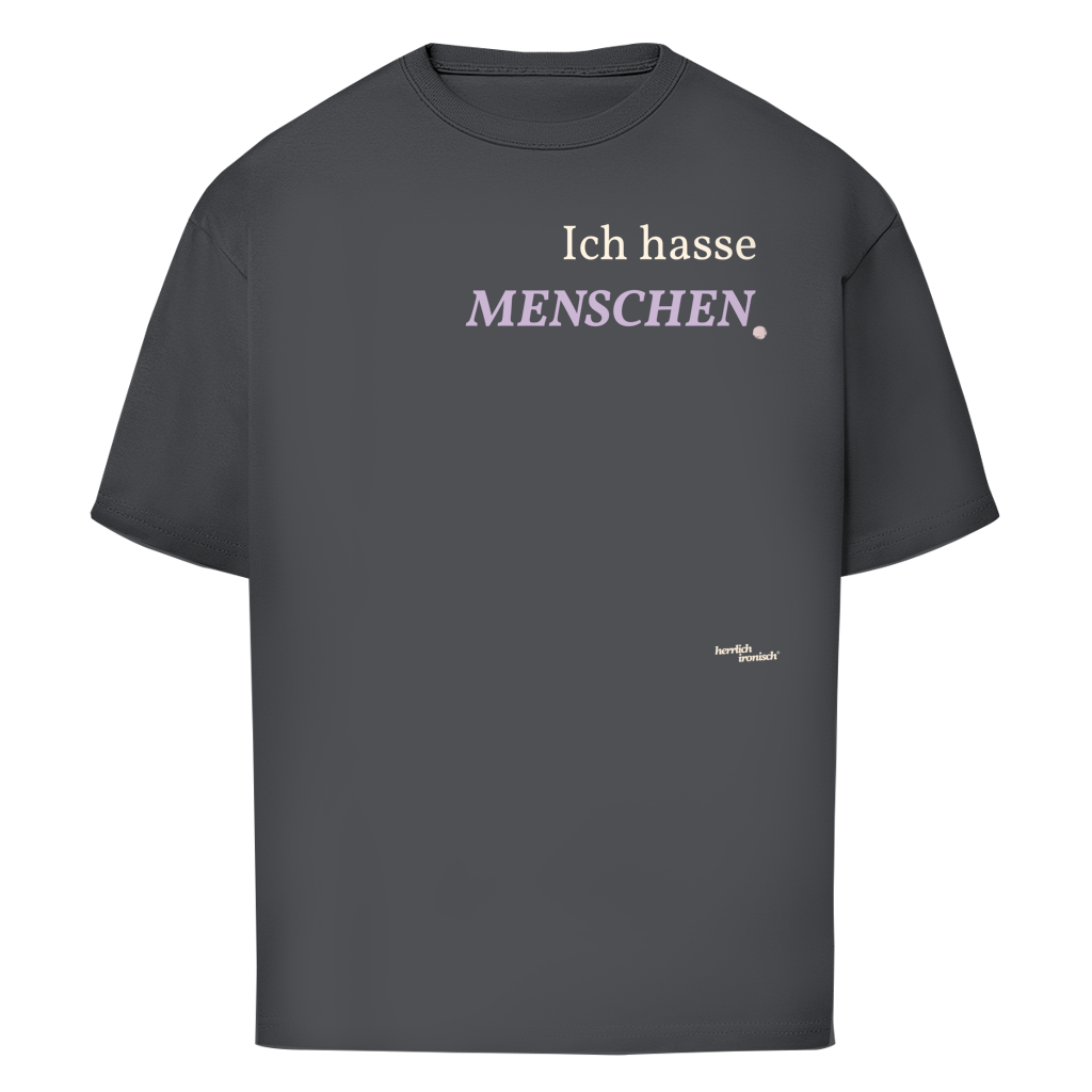 Ich hasse Menschen – Oversize Unisex T-Shirt