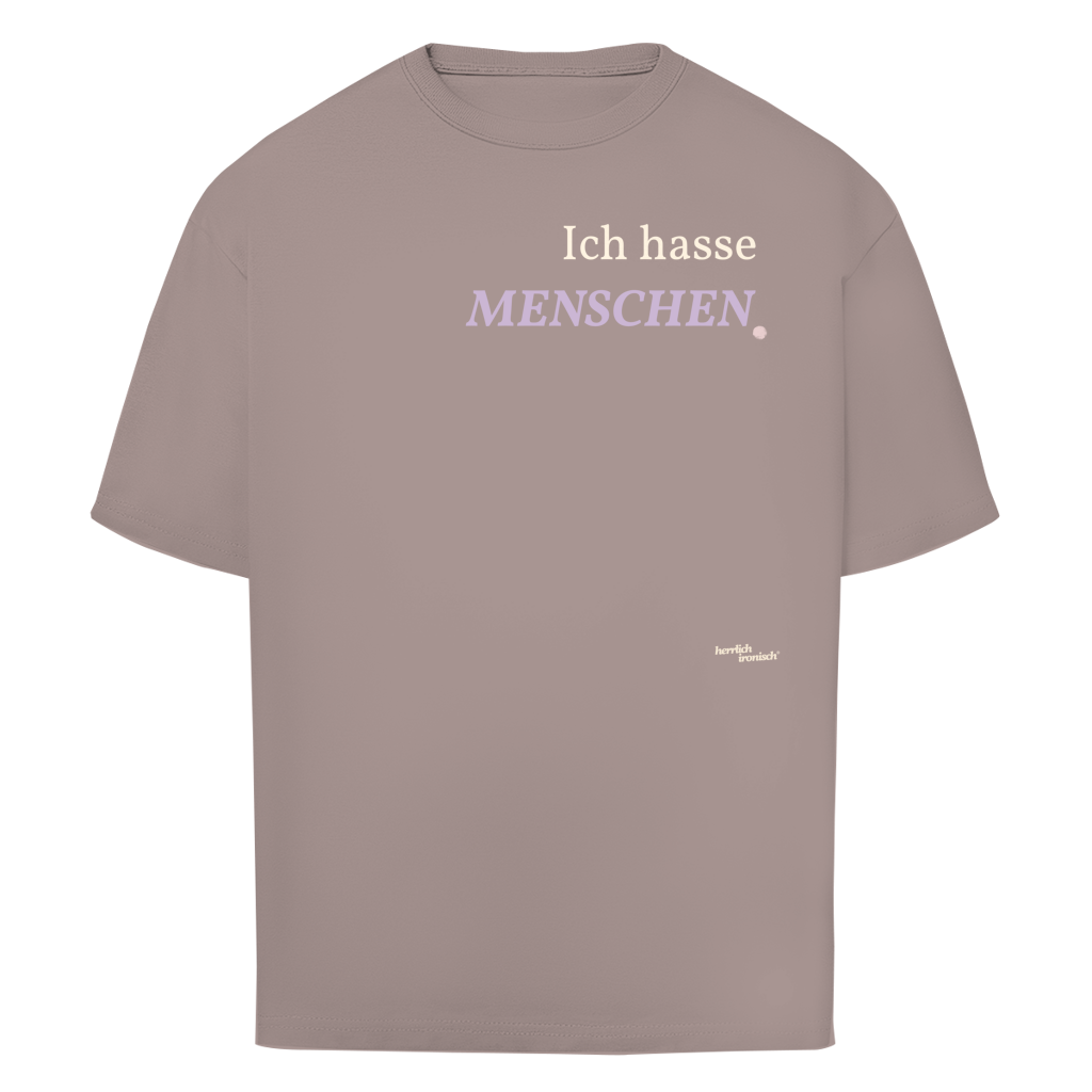 Ich hasse Menschen – Oversize Unisex T-Shirt