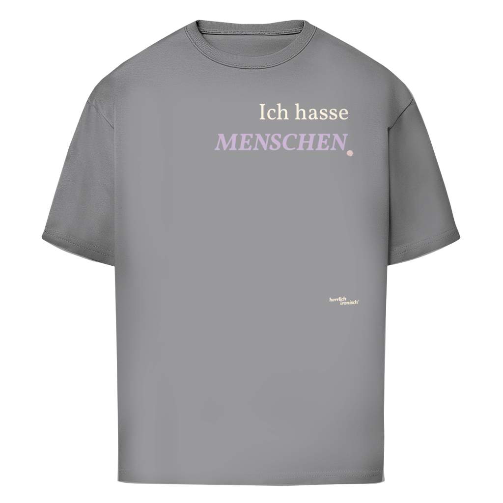 Ich hasse Menschen – Oversize Unisex T-Shirt