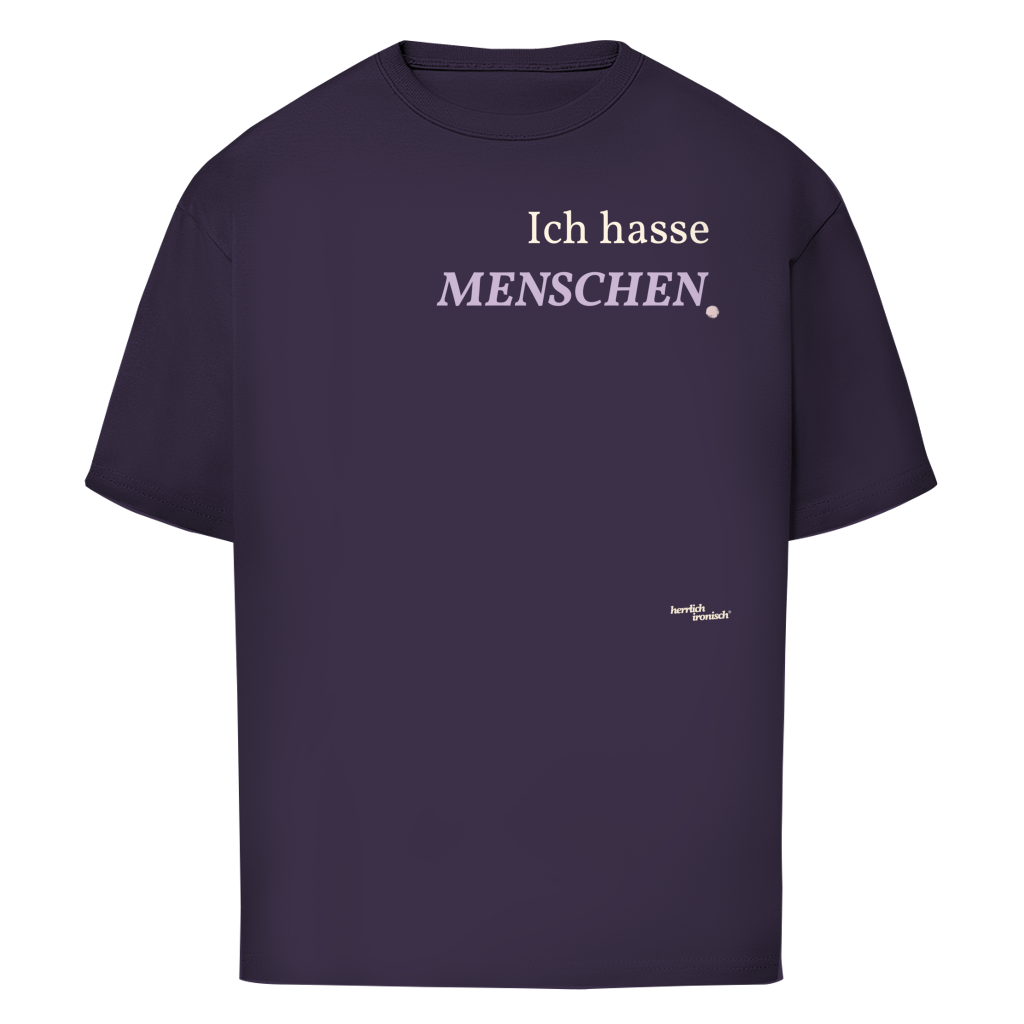 Ich hasse Menschen – Oversize Unisex T-Shirt