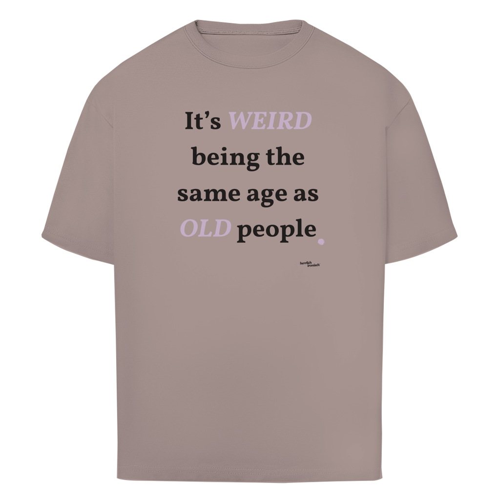 Same Age as Old People – Oversize Unisex T-Shirt