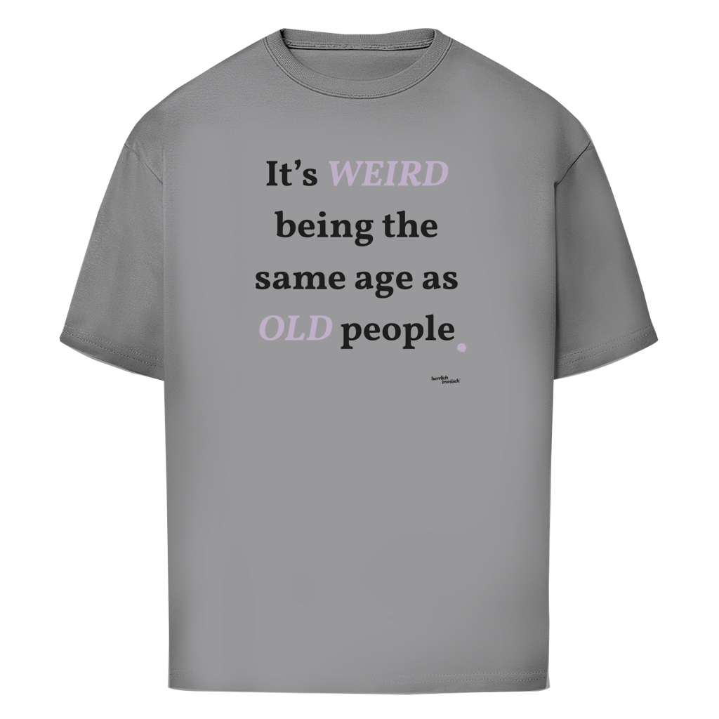 Same Age as Old People – Oversize Unisex T-Shirt