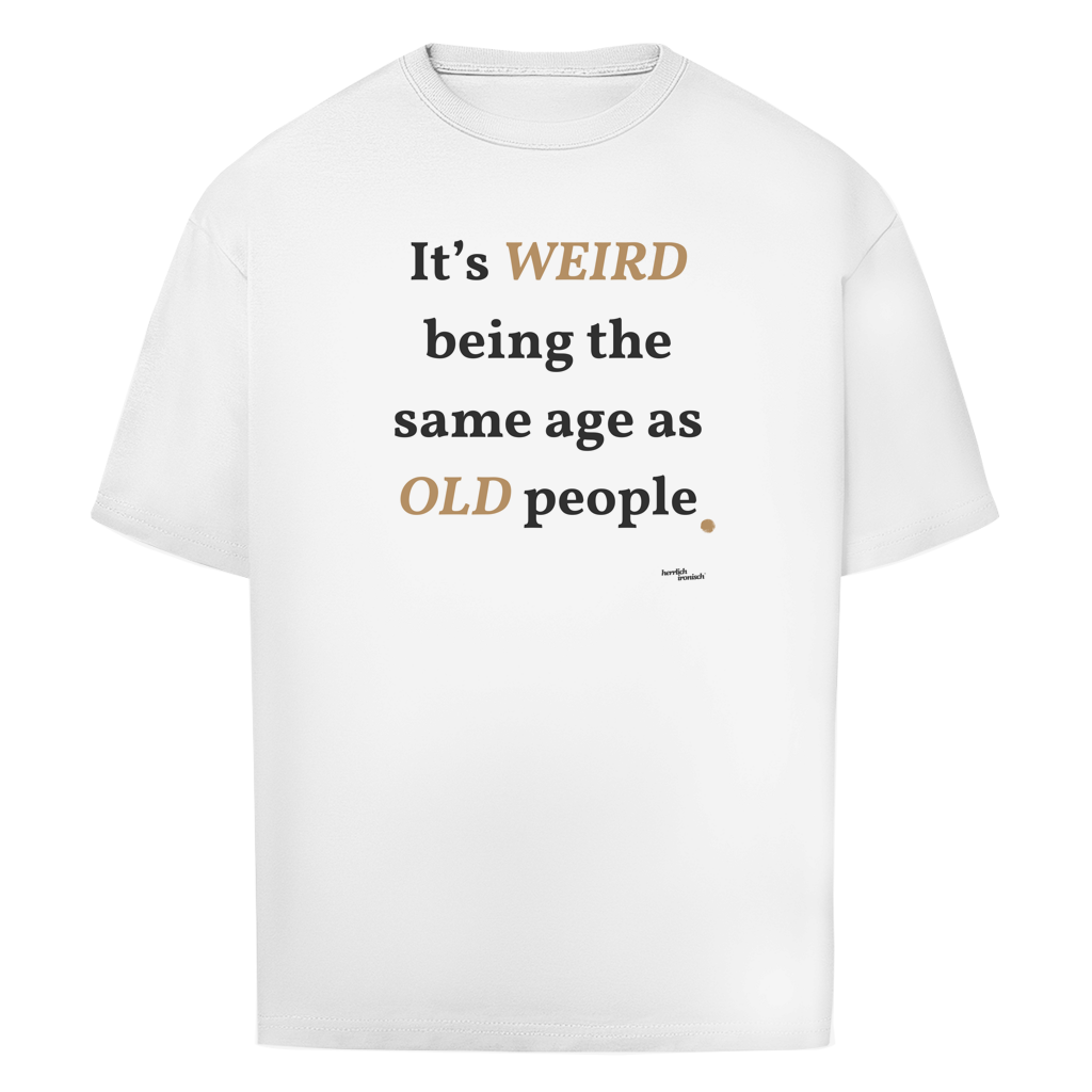 Same Age as Old People – Oversize Unisex T-Shirt
