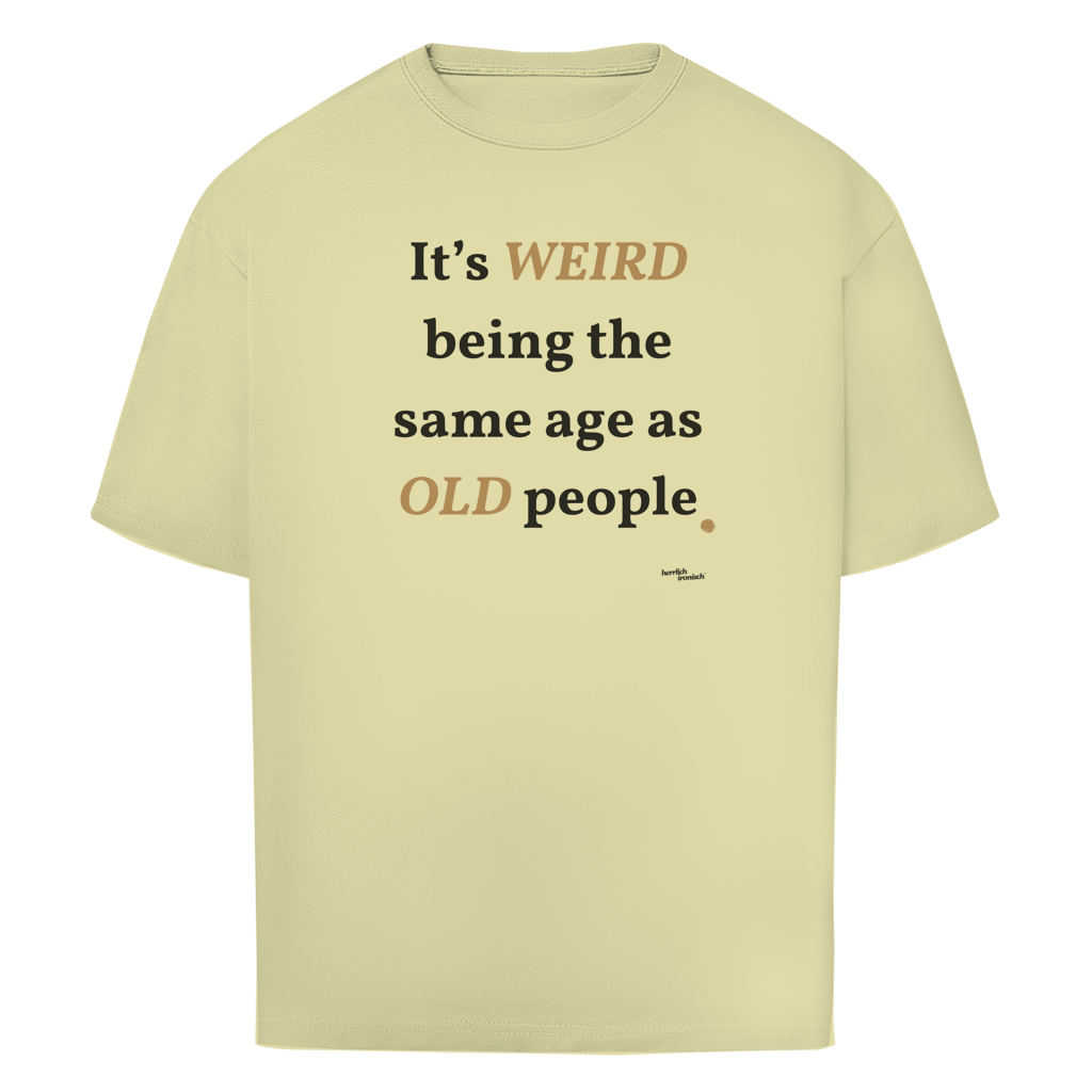Same Age as Old People – Oversize Unisex T-Shirt