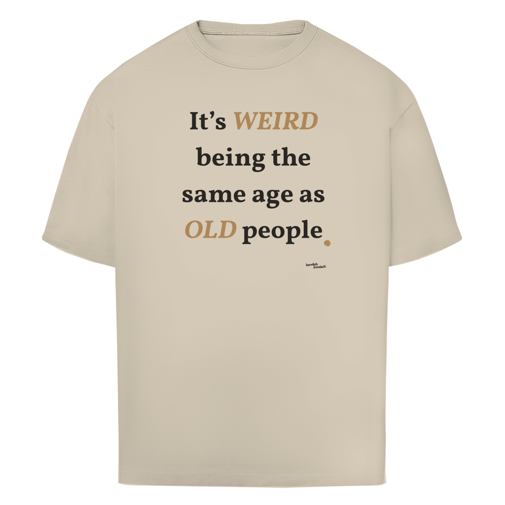 Same Age as Old People – Oversize Unisex T-Shirt