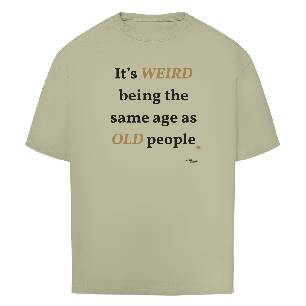Same Age as Old People – Oversize Unisex T-Shirt