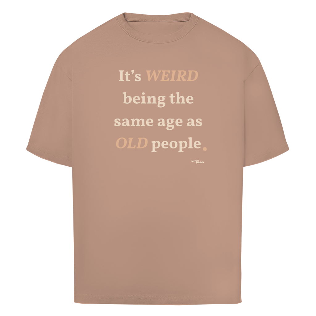 Same Age as Old People – Oversize Unisex T-Shirt