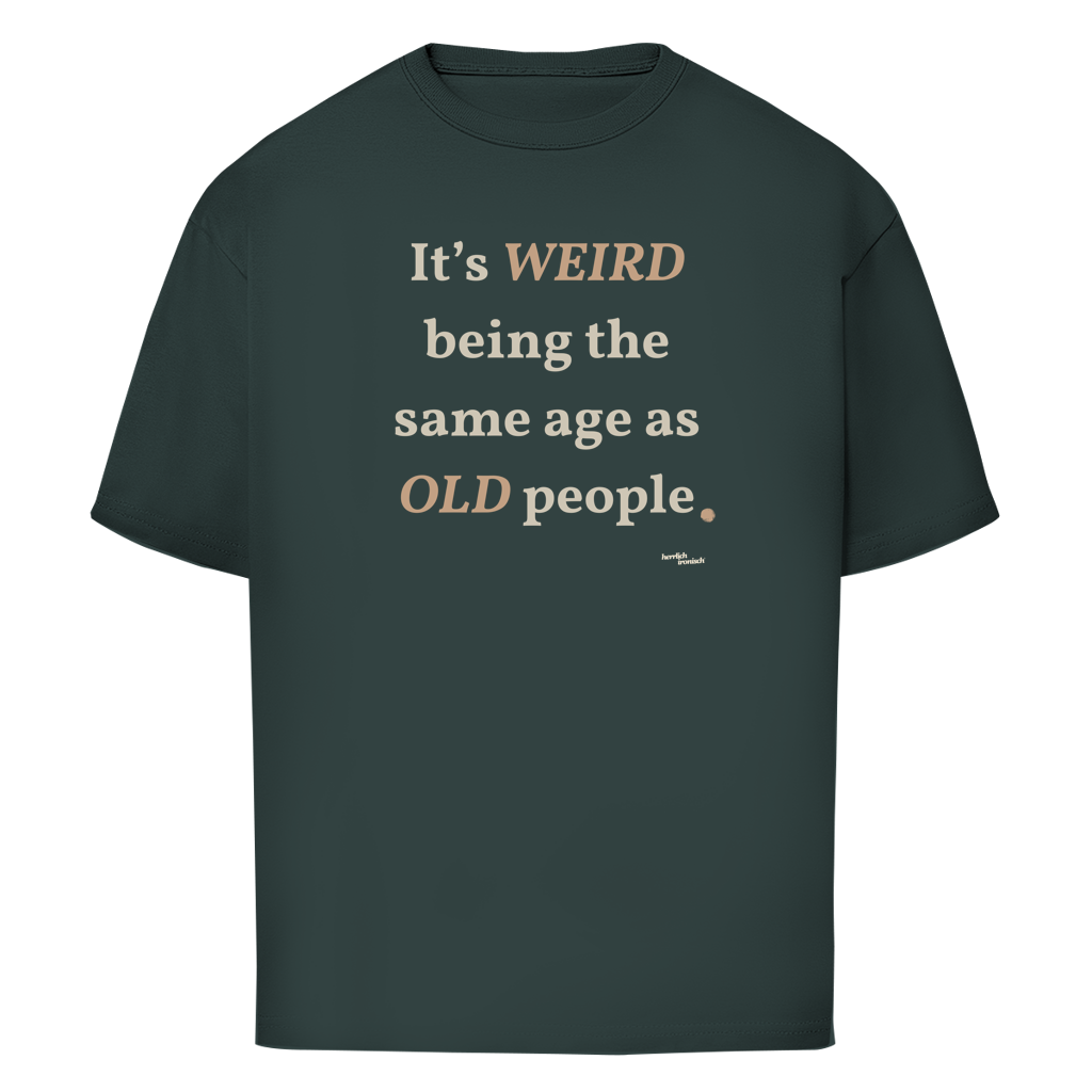 Same Age as Old People – Oversize Unisex T-Shirt