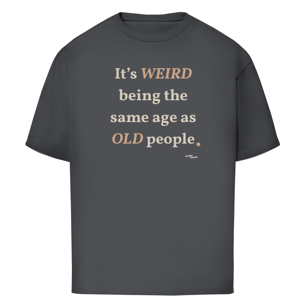 Same Age as Old People – Oversize Unisex T-Shirt