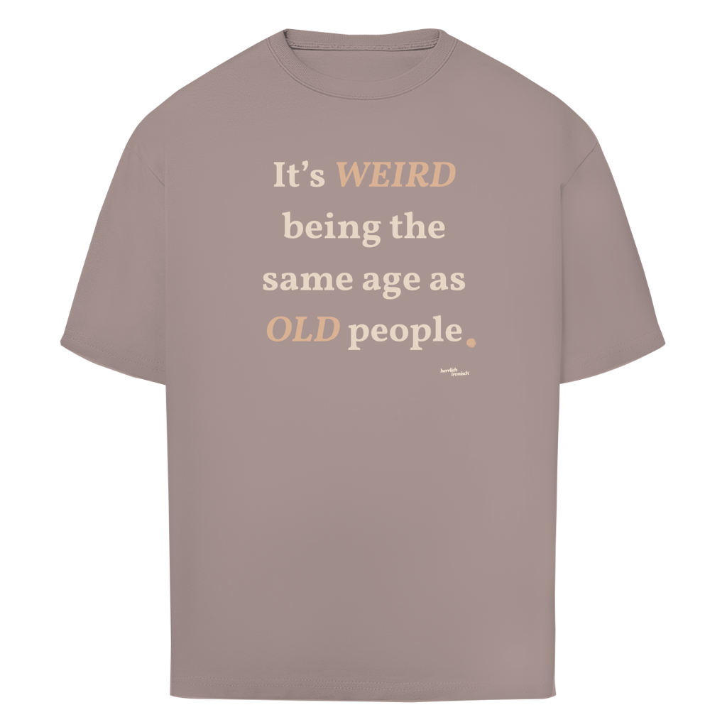 Same Age as Old People – Oversize Unisex T-Shirt