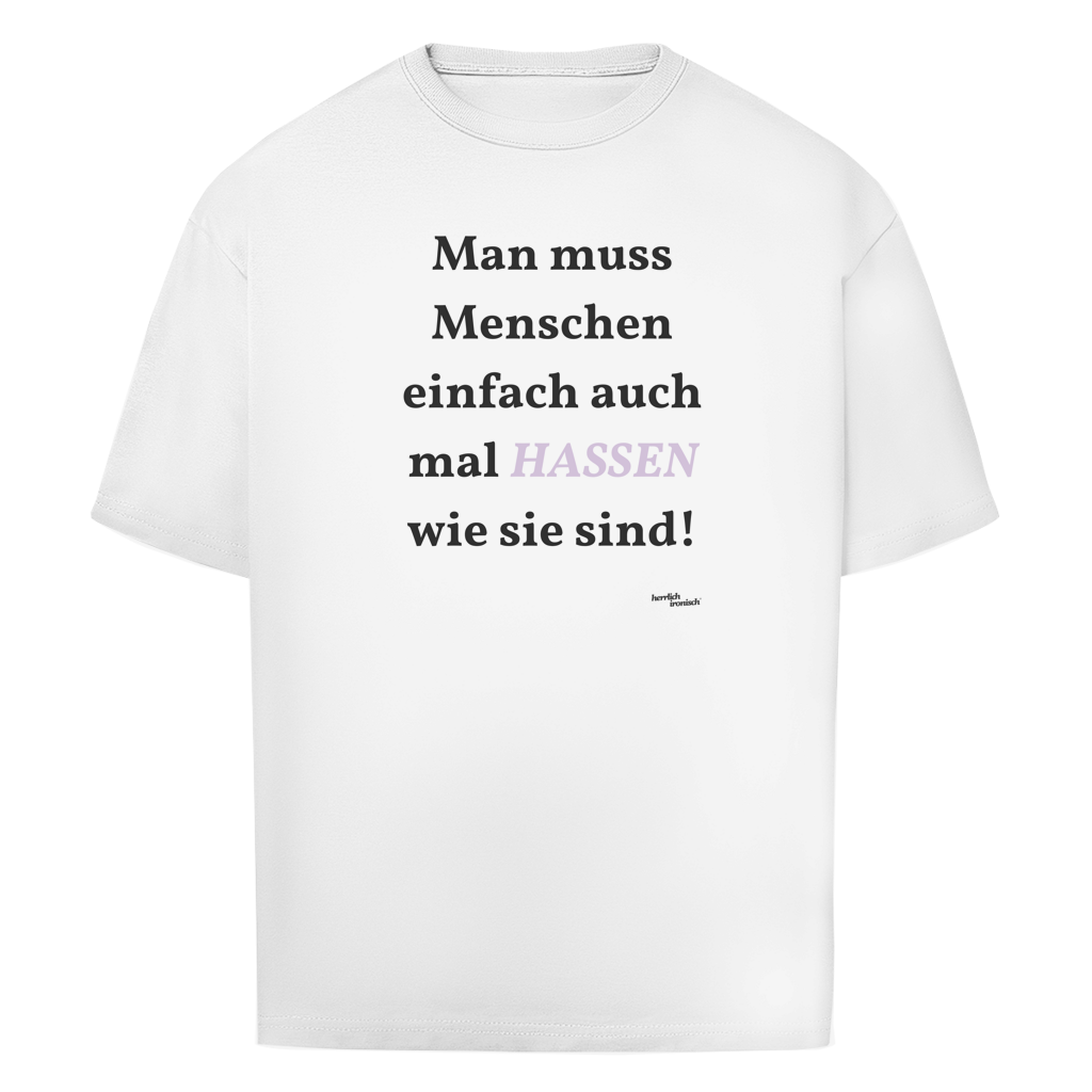 Menschen hassen wie sie sind – Oversize Unisex T-Shirt