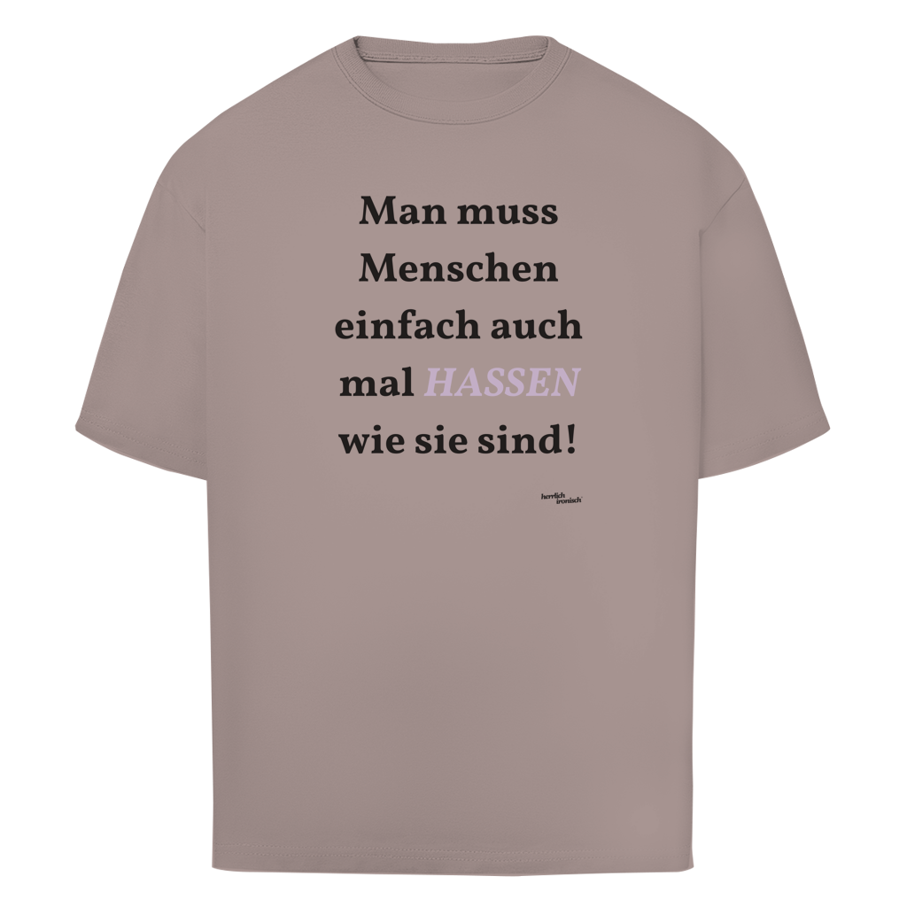 Menschen hassen wie sie sind – Oversize Unisex T-Shirt