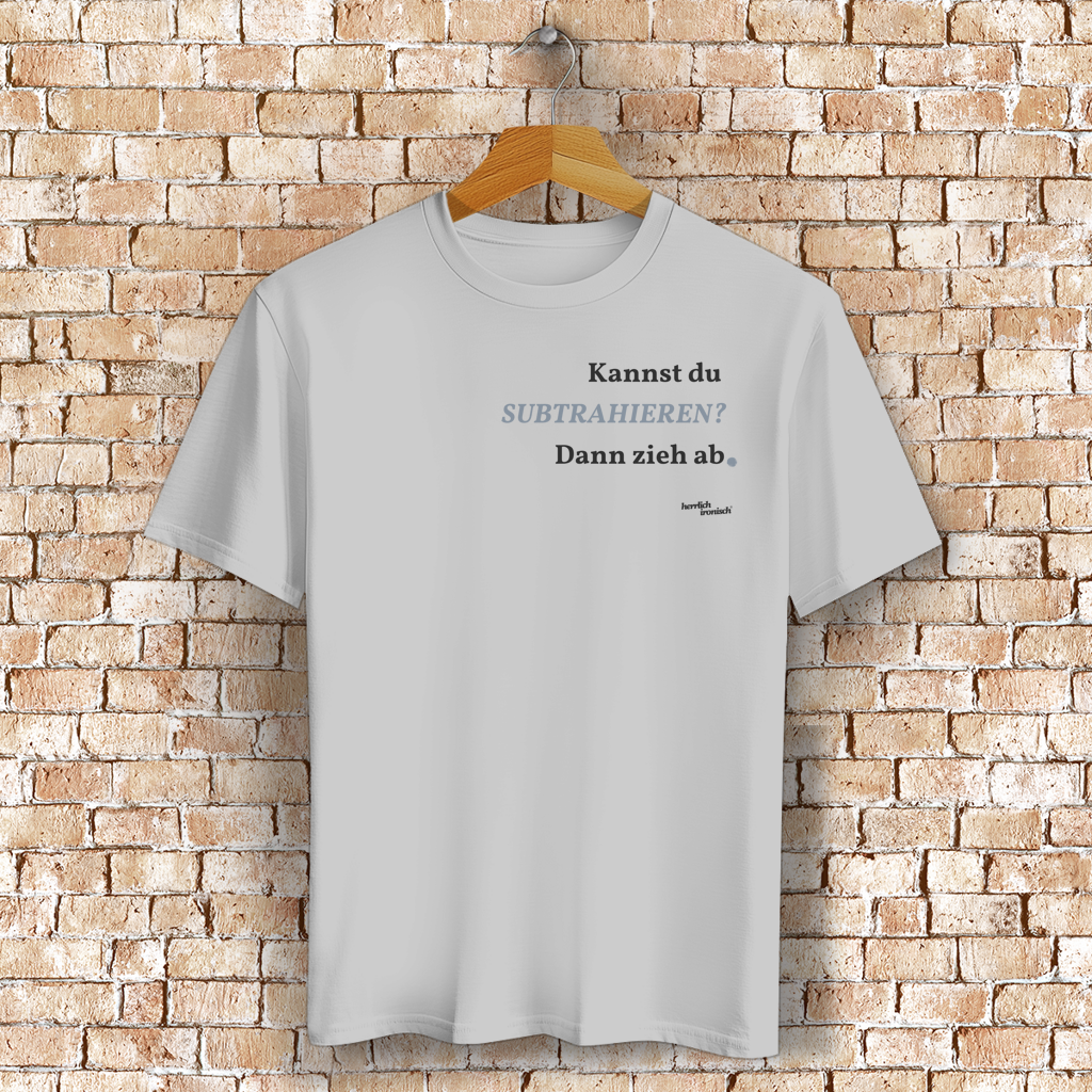 Kannst du subtrahieren? Dann zieh ab – Unisex Basic T-Shirt