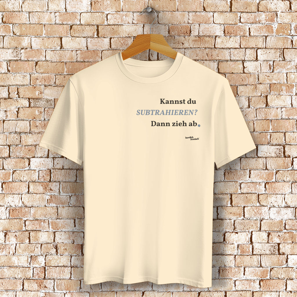 Kannst du subtrahieren? Dann zieh ab – Unisex Basic T-Shirt