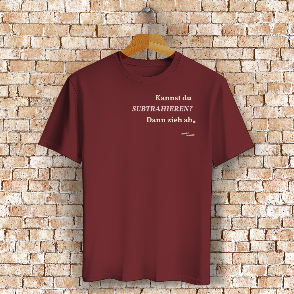 Kannst du subtrahieren? Dann zieh ab – Unisex Basic T-Shirt