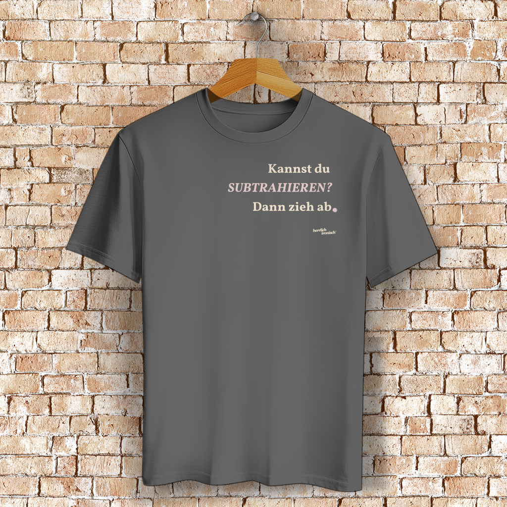 Kannst du subtrahieren? Dann zieh ab – Unisex Basic T-Shirt